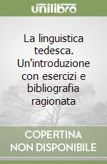 La linguistica tedesca. Un'introduzione con esercizi e bibliografia ragionata libro