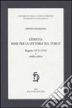 Lepanto: rime per la vittoria sul turco. Regesto (1571-1573) e studio critico