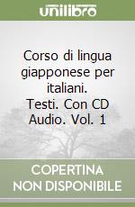 Corso di lingua giapponese per italiani. Testi. Con CD Audio. Vol. 1 libro