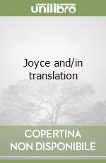 Joyce and/in translation