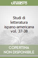 Studi di letteratura ispano-americana vol. 37-38 libro