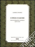 L'orgia d'amore. Saggi di semantica dantesca. 4ª serie libro