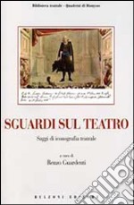 Sguardi sul teatro. Saggi di iconografia teatrale. Con CD-ROM libro