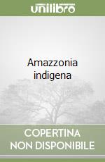 Amazzonia indigena libro