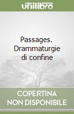 Passages. Drammaturgie di confine