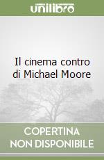 Il cinema contro di Michael Moore
