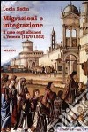 Migrazioni e integrazione. Il caso degli albanesi a Venezia (1479-1552) libro