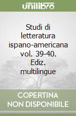 Studi di letteratura ispano-americana vol. 39-40. Ediz. multilingue libro