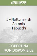 I «Notturni» di Antonio Tabucchi libro