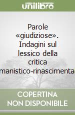 Parole «giudiziose». Indagini sul lessico della critica umanistico-rinascimentale