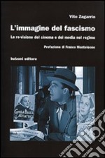 L'Immagine del fascismo. La re-visione del cinema e dei media nel regime libro