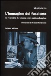 L'Immagine del fascismo. La re-visione del cinema e dei media nel regime libro