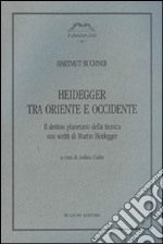 Heidegger tra Oriente e Occidente libro