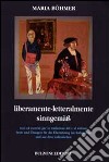 Liberamente. Letteralmente. Testi ed esercizi per la traduzione dal e al tedesco. Ediz. italiana e tedesca libro