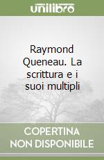 Raymond Queneau. La scrittura e i suoi multipli libro