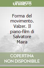 Forma del movimento. Valzer. Il piano-film di Salvatore Maira