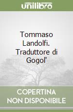 Tommaso Landolfi. Traduttore di Gogol'