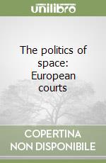 The politics of space: European courts