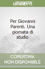 Per Giovanni Parenti. Una giornata di studio libro