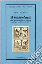 El «Huehuetlatolli». Como discurso sincrético en el proceso evangelizador novohispano del siglo XVI libro