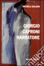 Giorgio Caproni narratore libro