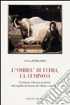 L'«ombra» di Fedra, la luminosa. L'archetipo dell'amore-proiezione nella tragedia, fra tensioni dia-boliche e sim-boliche libro di Pedrazzini Paola