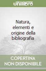 Natura, elementi e origine della bibliografia libro