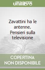 Zavattini ha le antenne. Pensieri sulla televisione libro