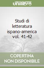 Studi di letteratura ispano-america vol. 41-42 libro