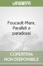 Foucault-Marx. Paralleli e paradossi libro