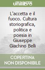 L'accetta e il fuoco. Cultura storiografica, politica e poesia in Giuseppe Giachino Belli