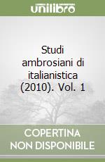 Studi ambrosiani di italianistica (2010). Vol. 1