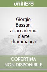 Giorgio Bassani all'accademia d'arte drammatica