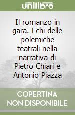 Il romanzo in gara. Echi delle polemiche teatrali nella narrativa di Pietro Chiari e Antonio Piazza