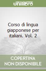 Corso di lingua giapponese per italiani. Vol. 2 libro