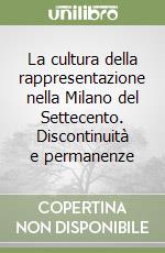 La cultura della rappresentazione nella Milano del Settecento. Discontinuità e permanenze