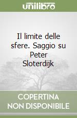 Il limite delle sfere. Saggio su Peter Sloterdijk libro