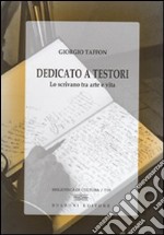 Dedicato a Testori. Lo scrivano tra arte e vita libro