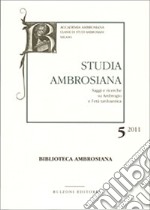 Studia ambrosiana. Annali dell'Accademia di Sant'Ambrogio (2011). Vol. 5: Ambrogio e i barbari libro