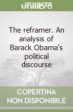 The reframer. An analysis of Barack Obama's political discourse