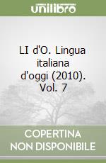 LI d'O. Lingua italiana d'oggi (2010). Vol. 7 libro