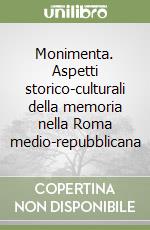 Monimenta. Aspetti storico-culturali della memoria nella Roma medio-repubblicana libro