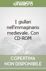 I giullari nell'immaginario medievale. Con CD-ROM libro