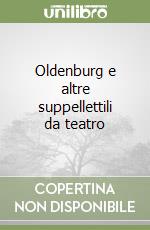 Oldenburg e altre suppellettili da teatro libro