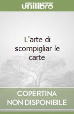 L'arte di scompigliar le carte libro