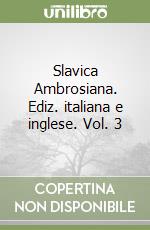 Slavica Ambrosiana. Ediz. italiana e inglese. Vol. 3 libro