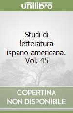 Studi di letteratura ispano-americana. Vol. 45 libro