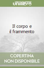 Il corpo e il frammento
