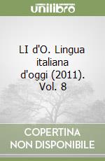 LI d'O. Lingua italiana d'oggi (2011). Vol. 8 libro