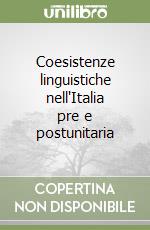 Coesistenze linguistiche nell'Italia pre e postunitaria